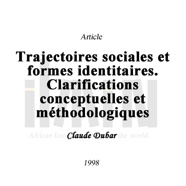 Trajectoires sociales et formes identitaires. Clarifications conceptuelles et méthodologiques